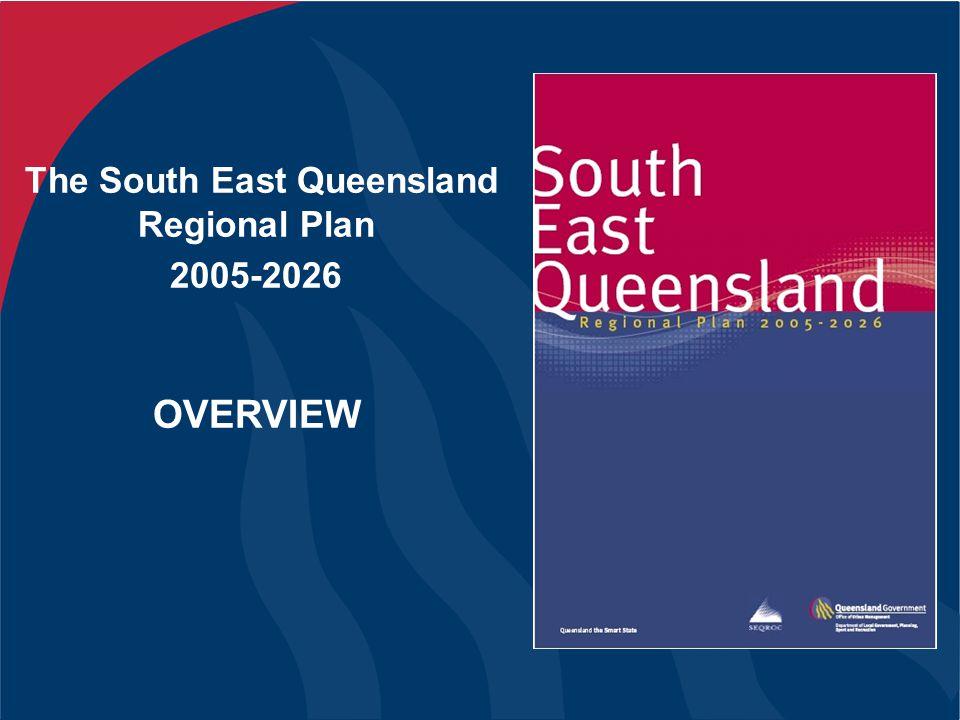 The South East Queensland Regional Plan OVERVIEW