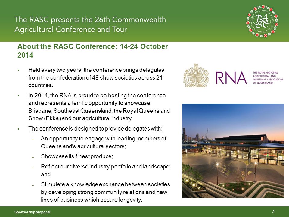About the RASC Conference: October 2014 Sponsorship proposal 3  Held every two years, the conference brings delegates from the confederation of 48 show societies across 21 countries.