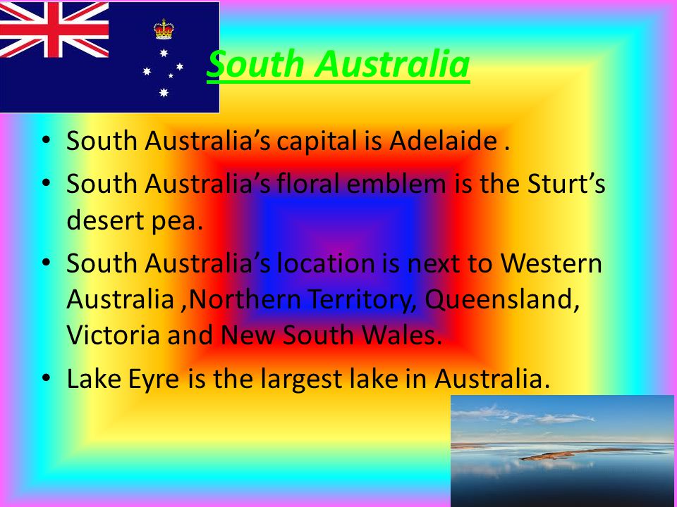 South Australia South Australia’s capital is Adelaide.