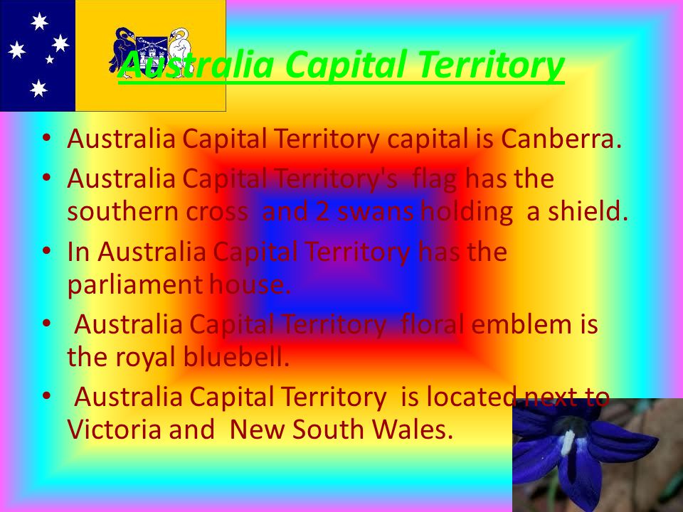 Australia Capital Territory Australia Capital Territory capital is Canberra.