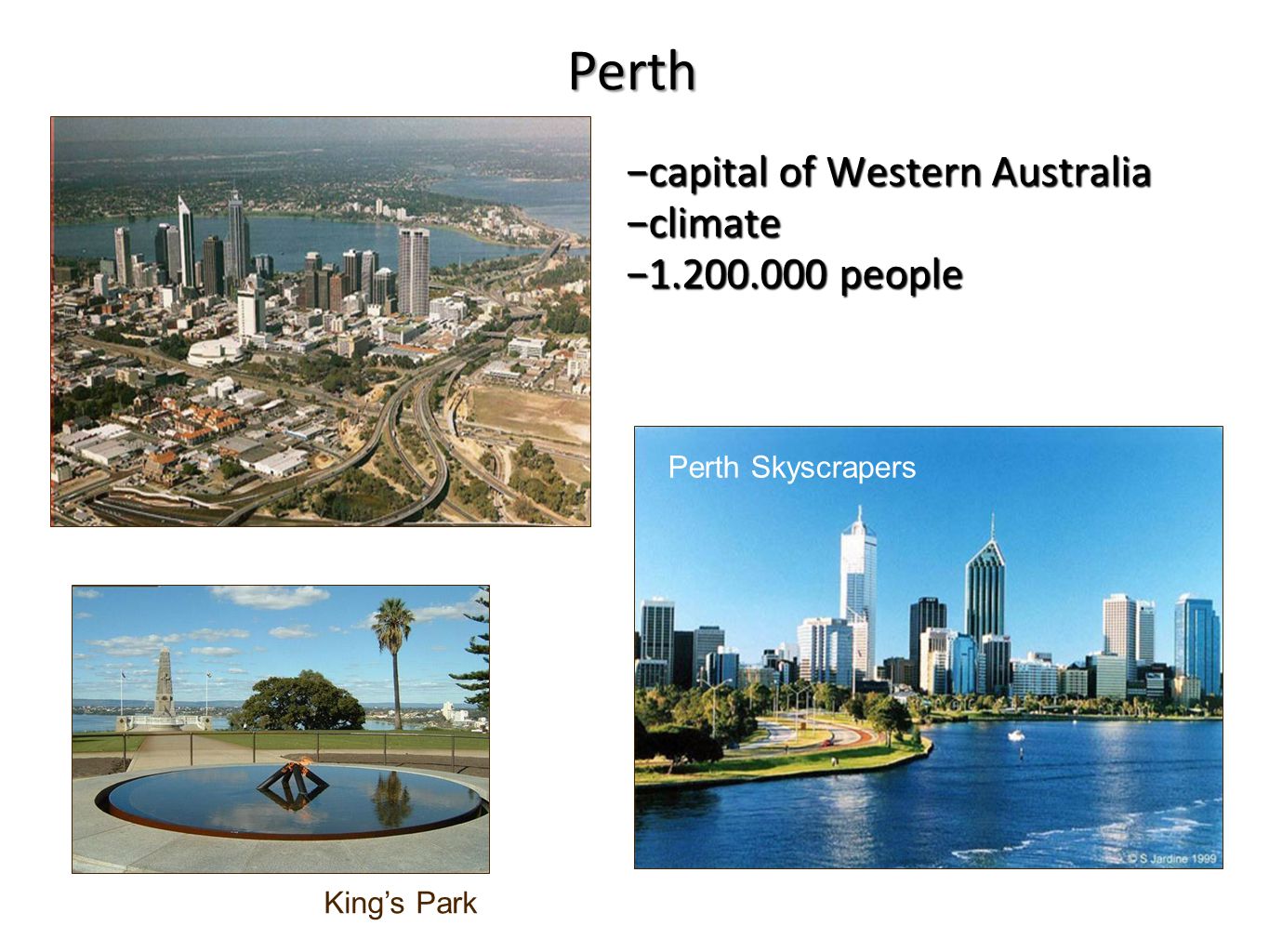 −capital of Western Australia −climate − people King’s Park Perth Skyscrapers Perth