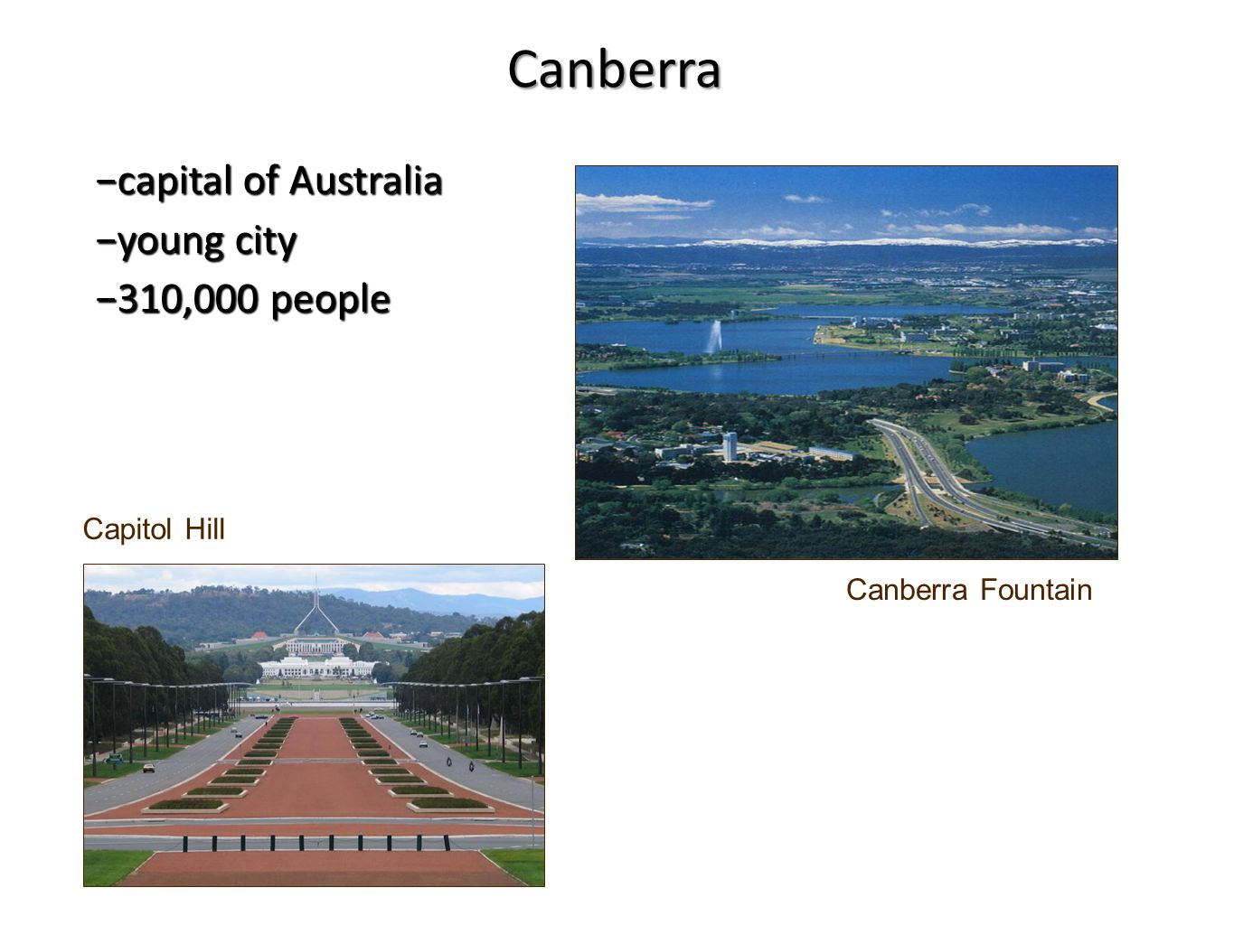 Capitol Hill Canberra Fountain −capital of Australia −young city −310,000 people Canberra