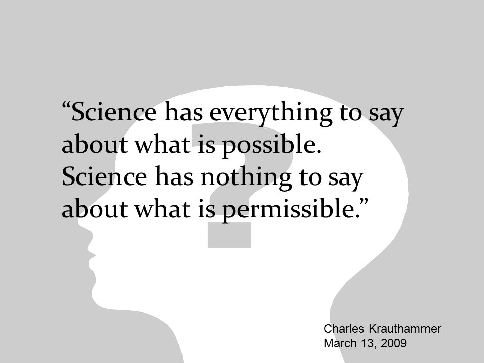 Science has everything to say about what is possible.