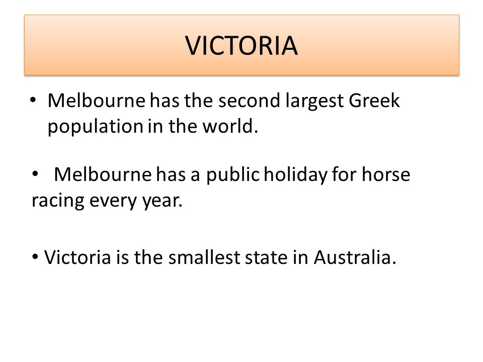 VICTORIA Melbourne has the second largest Greek population in the world.