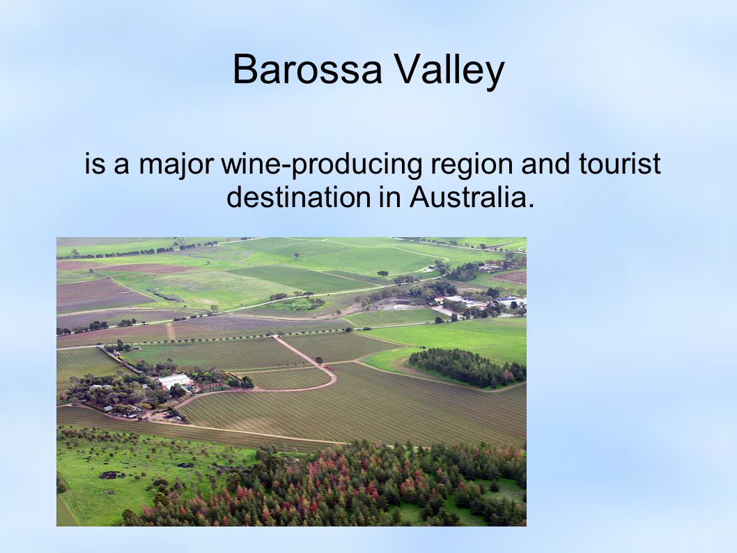 Barossa Valley is a major wine-producing region and tourist destination in Australia.