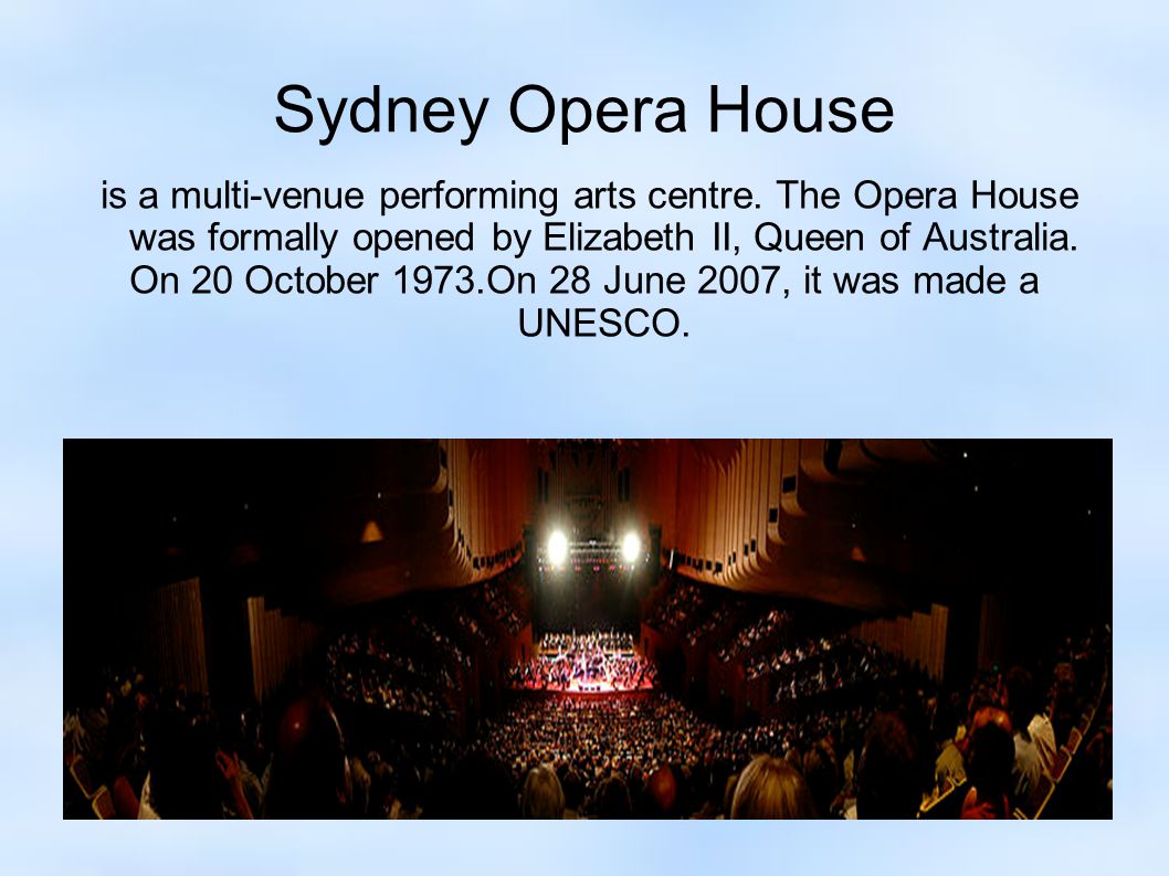 Sydney Opera House is a multi-venue performing arts centre.