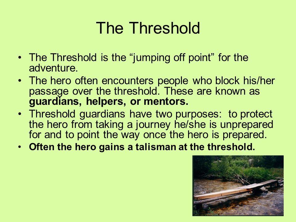 The Threshold is the jumping off point for the adventure.