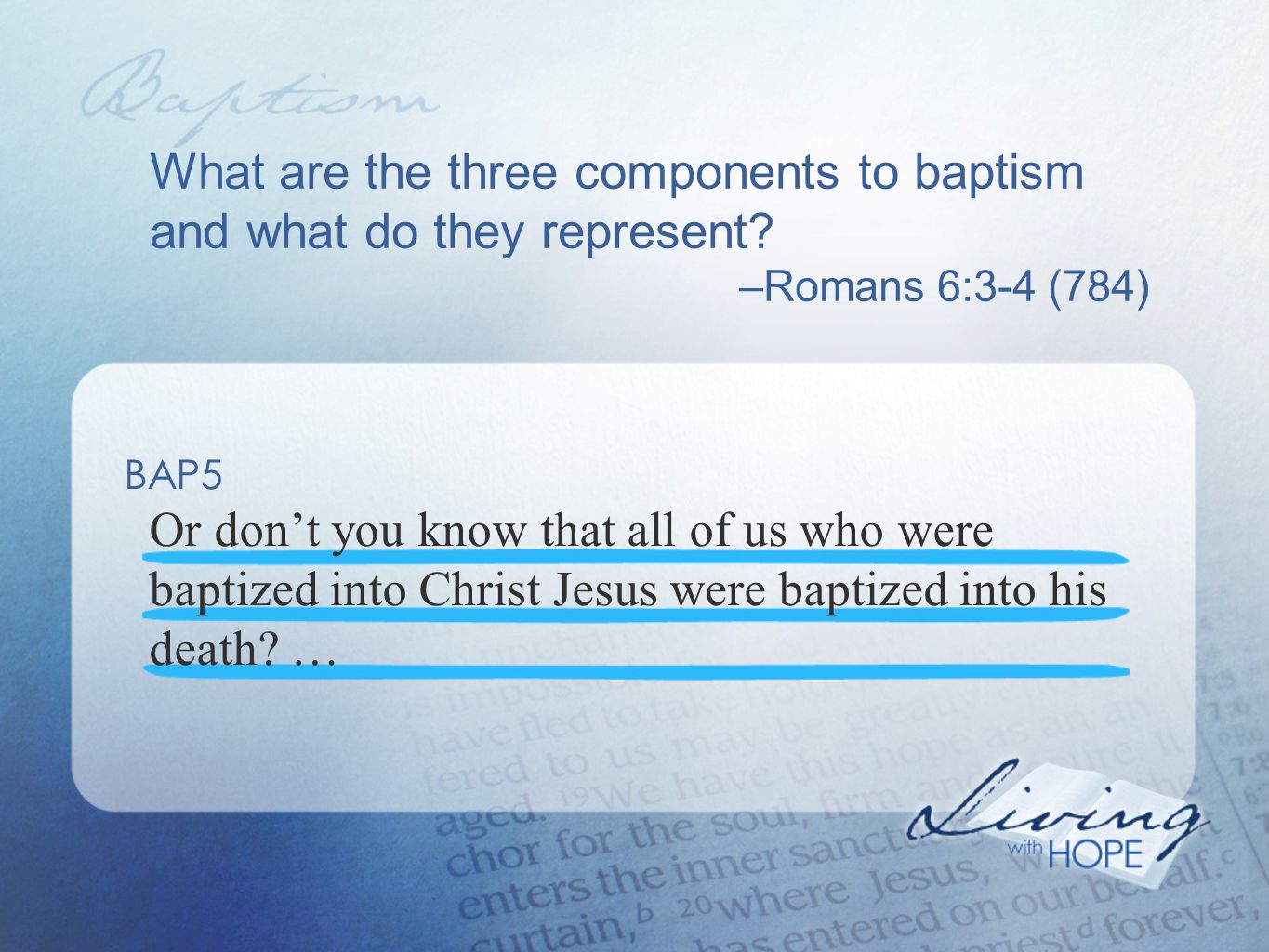 What are the three components to baptism and what do they represent.
