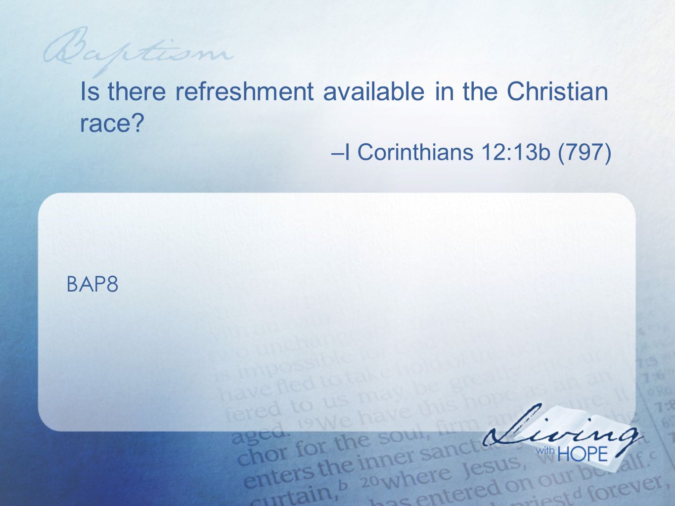 Is there refreshment available in the Christian race –I Corinthians 12:13b (797) BAP8