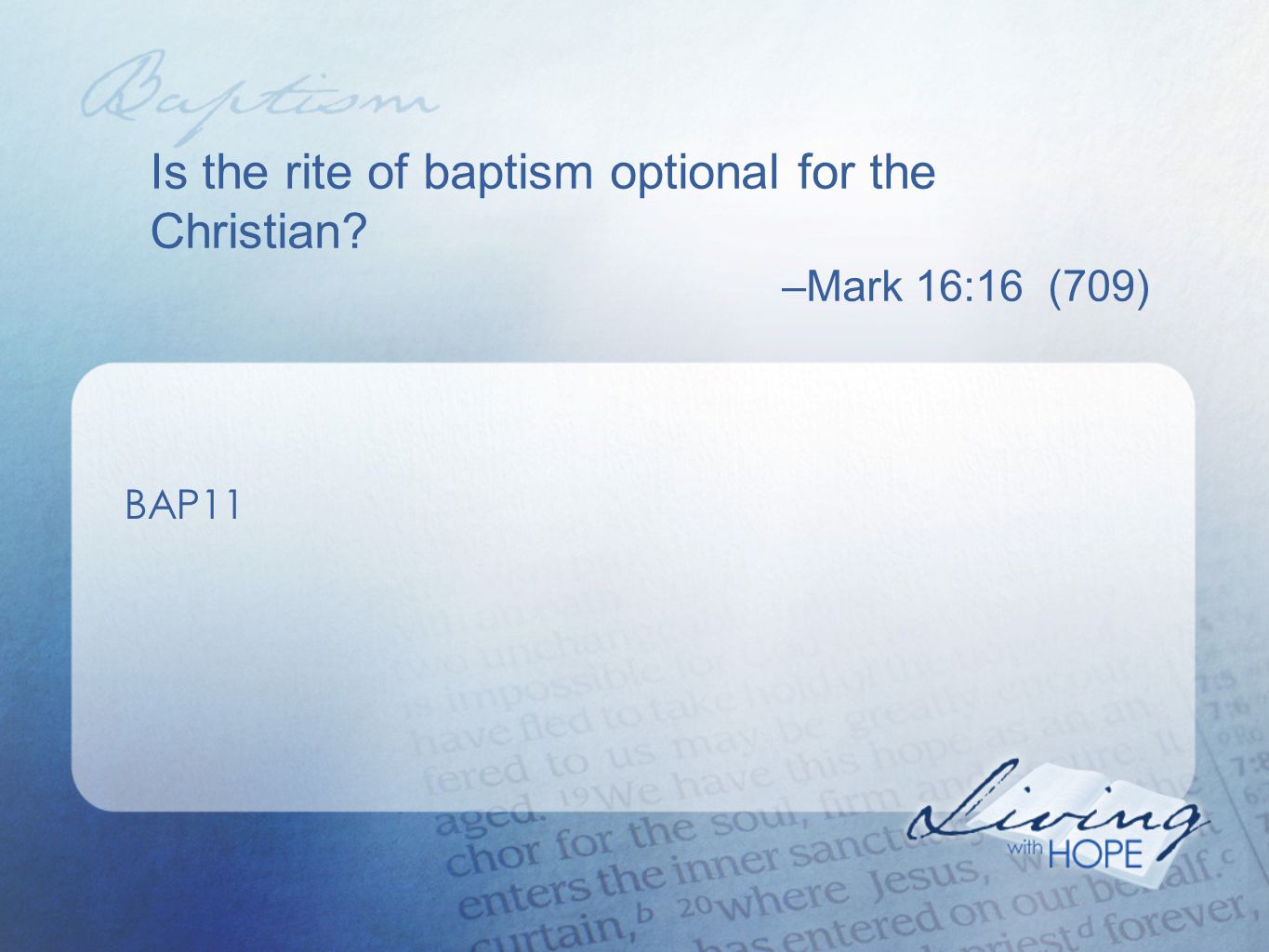 Is the rite of baptism optional for the Christian –Mark 16:16 (709) BAP11