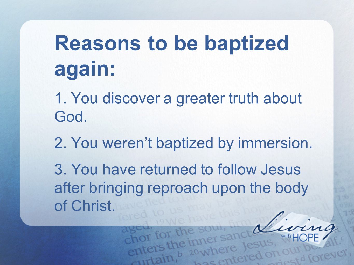 Reasons to be baptized again: 1. You discover a greater truth about God.