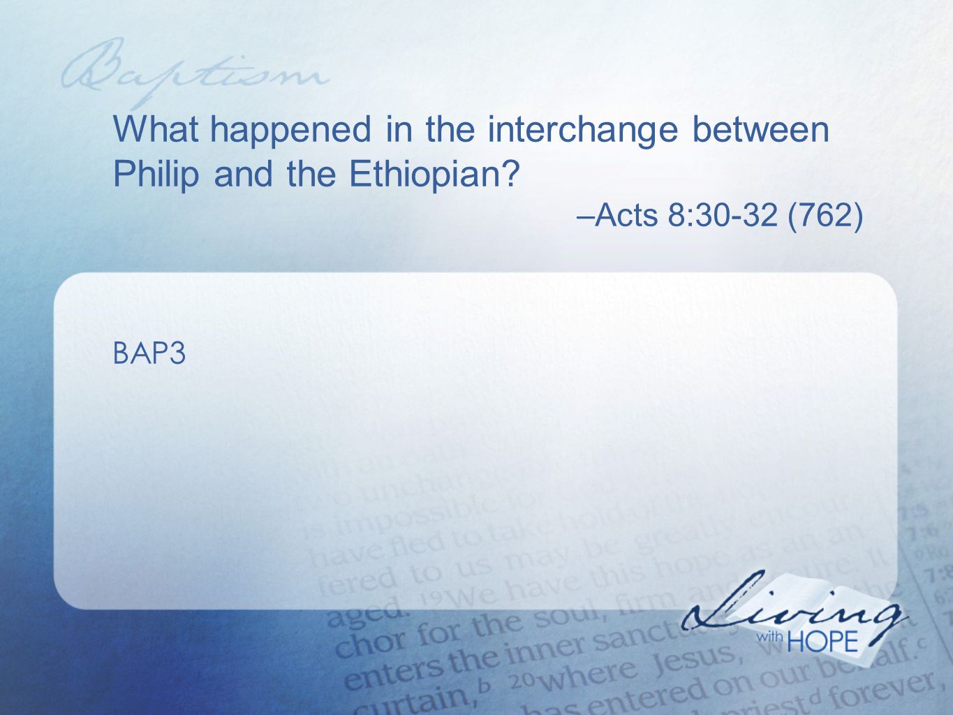 What happened in the interchange between Philip and the Ethiopian –Acts 8:30-32 (762) BAP3