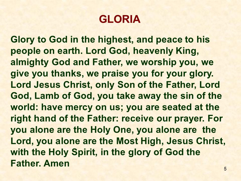 5 GLORIA Glory to God in the highest, and peace to his people on earth.