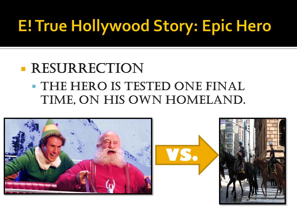  Resurrection  The hero is tested one final time, on his own homeland. VS.