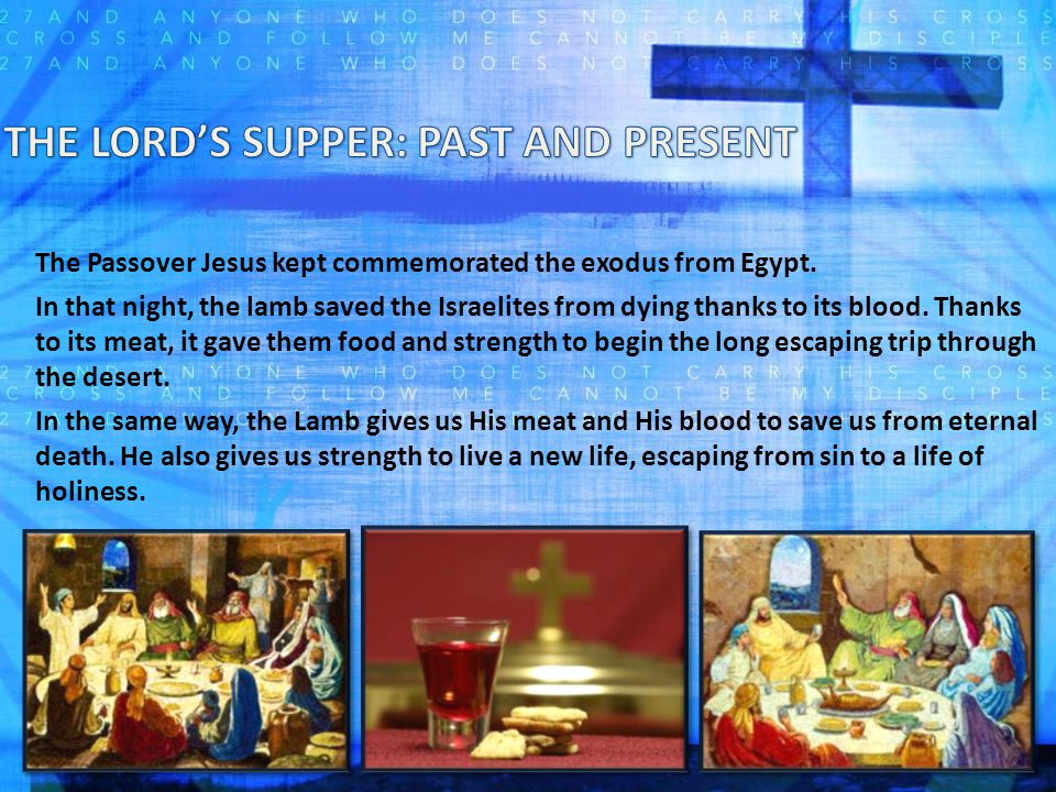 The Passover Jesus kept commemorated the exodus from Egypt.