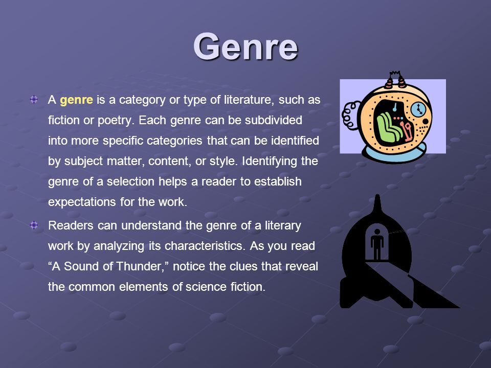 Genre A genre is a category or type of literature, such as fiction or poetry.