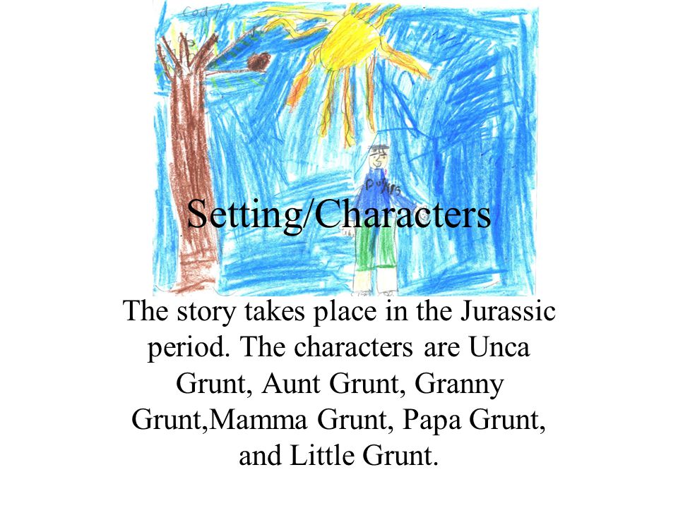 Setting/Characters The story takes place in the Jurassic period.