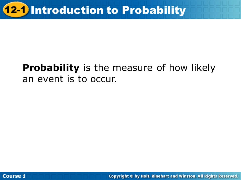 Probability is the measure of how likely an event is to occur.