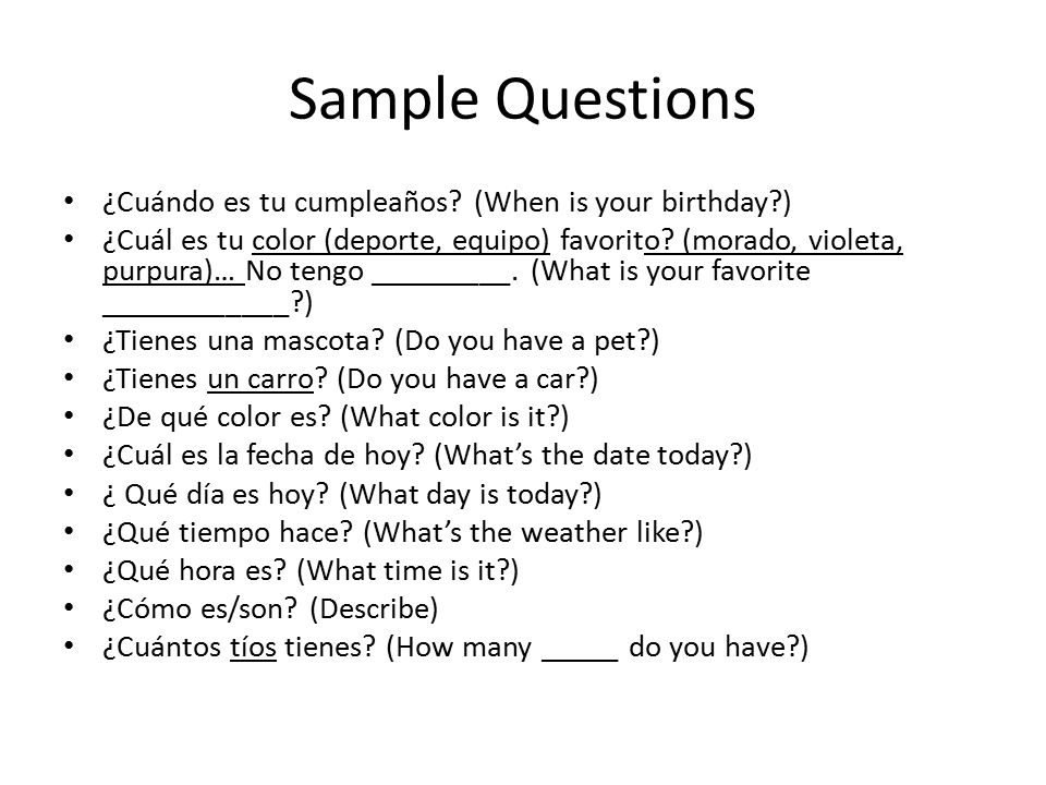 Sample Questions ¿Cuándo es tu cumpleaños.