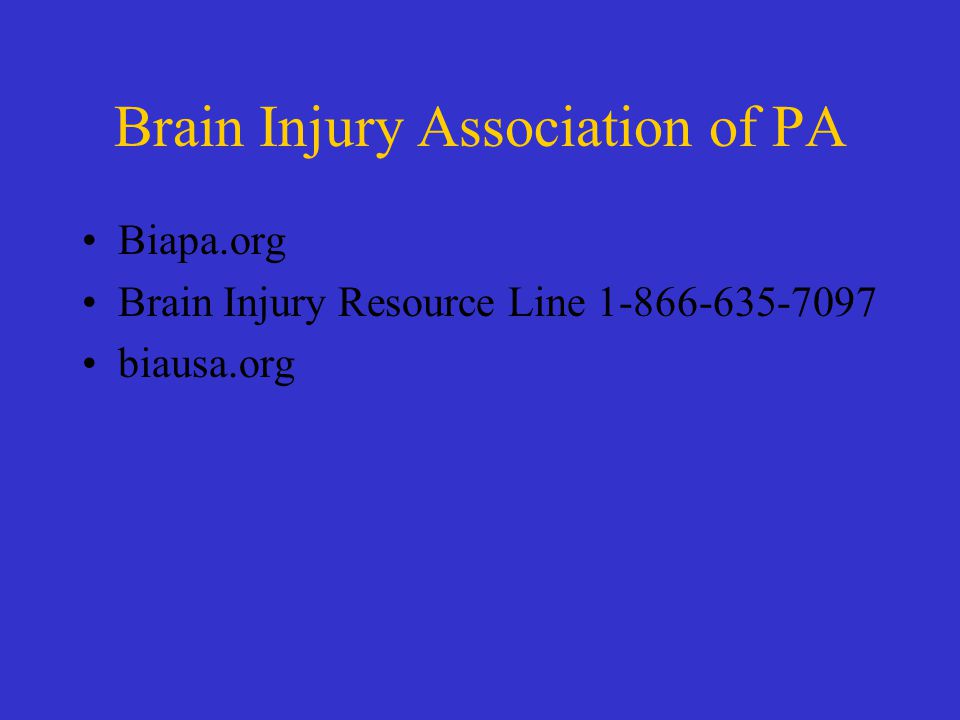 Brain Injury Association of PA Biapa.org Brain Injury Resource Line biausa.org