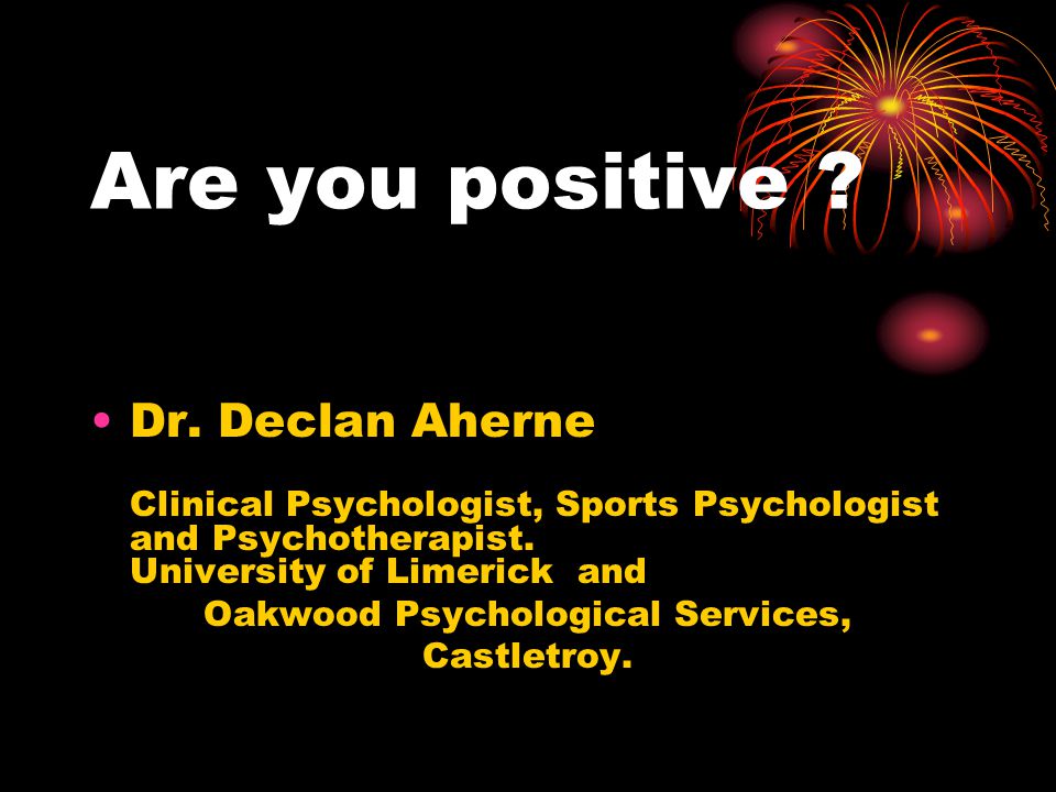 Are you positive . Dr.