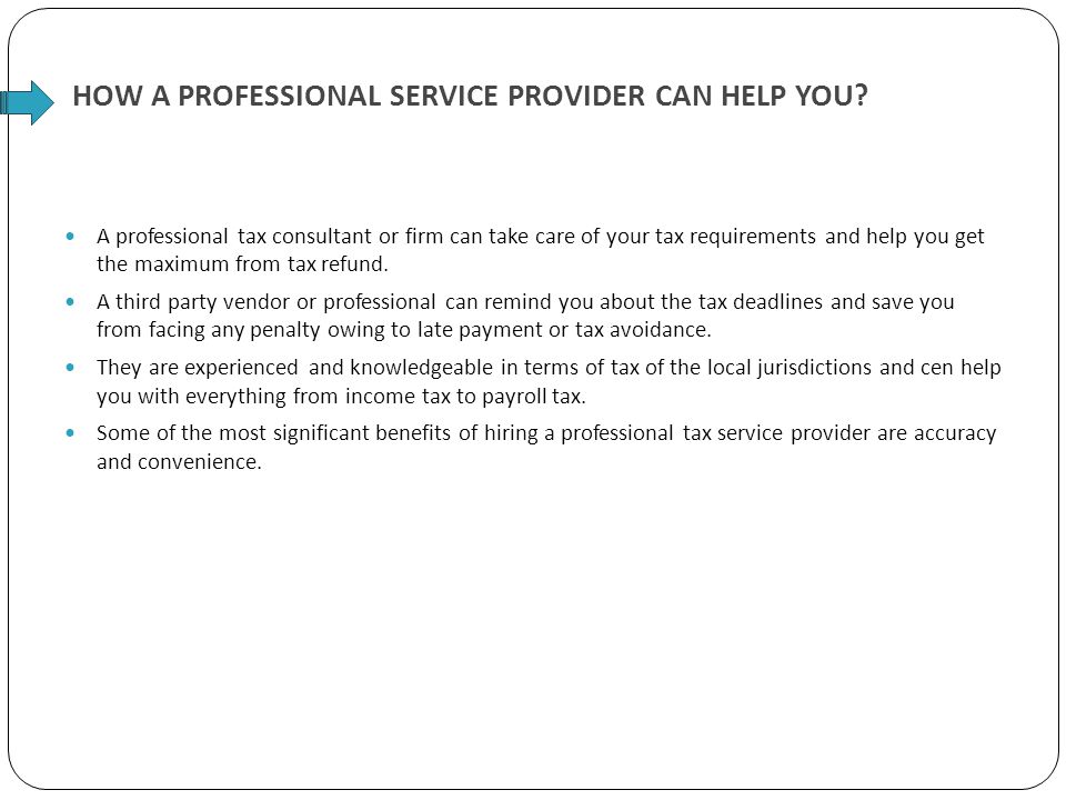 HOW A PROFESSIONAL SERVICE PROVIDER CAN HELP YOU.