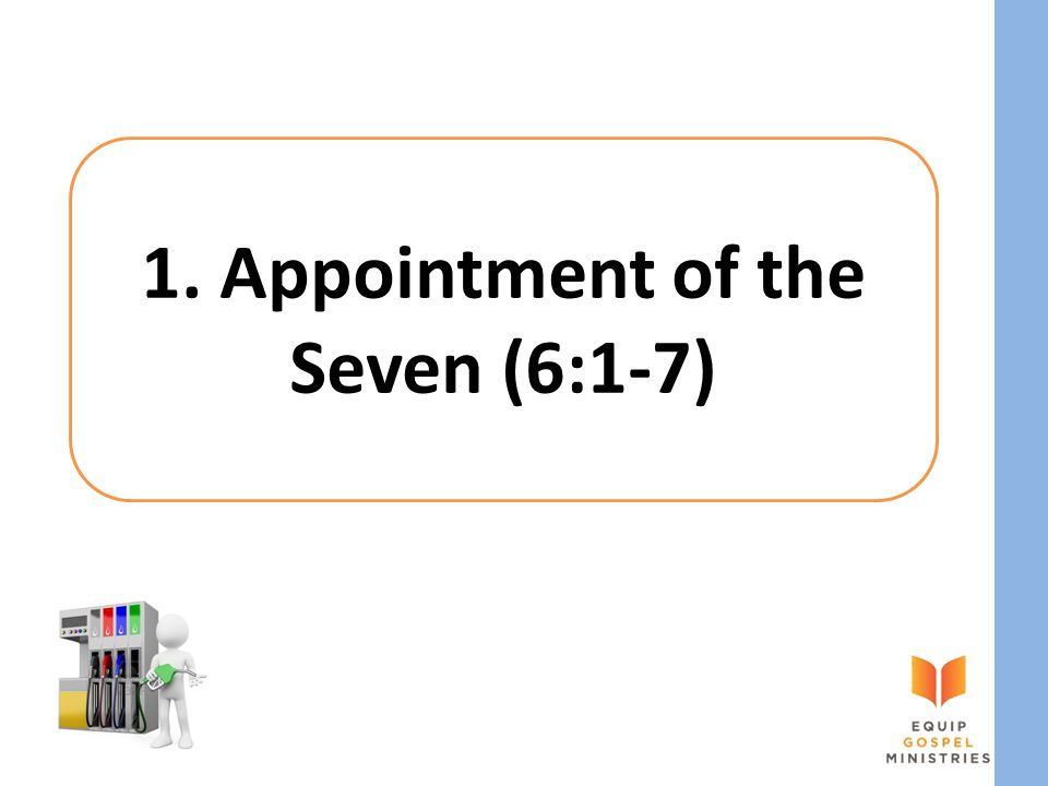 1. Appointment of the Seven (6:1-7)