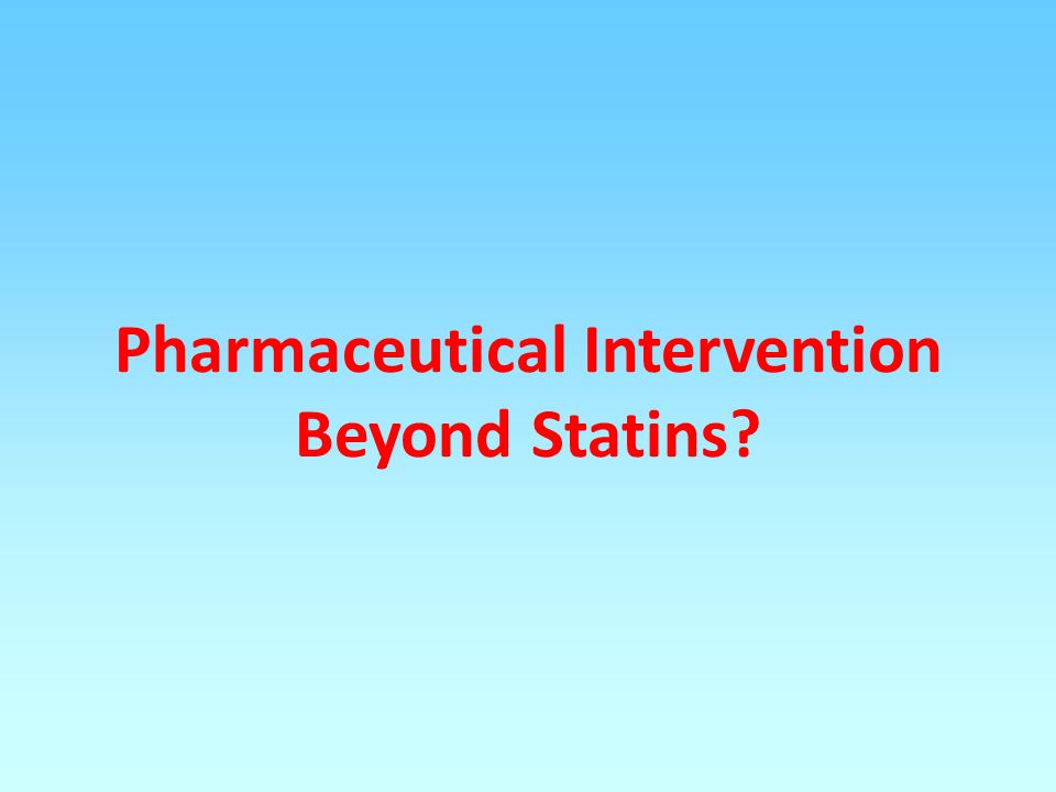 Pharmaceutical Intervention Beyond Statins