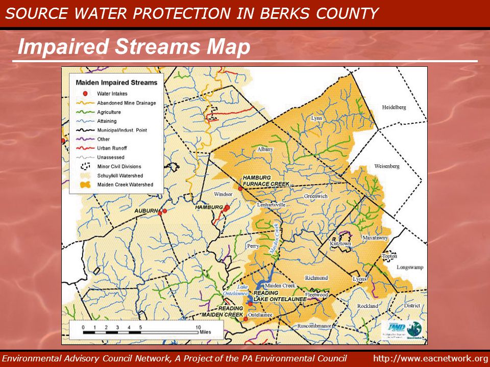 SOURCE WATER PROTECTION IN BERKS COUNTY Environmental Advisory Council Network, A Project of the PA Environmental Council Impaired Streams Map