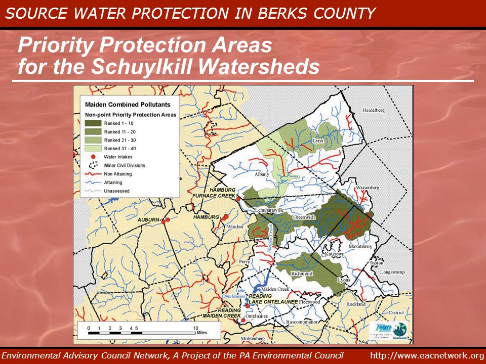 SOURCE WATER PROTECTION IN BERKS COUNTY Environmental Advisory Council Network, A Project of the PA Environmental Council Priority Protection Areas for the Schuylkill Watersheds