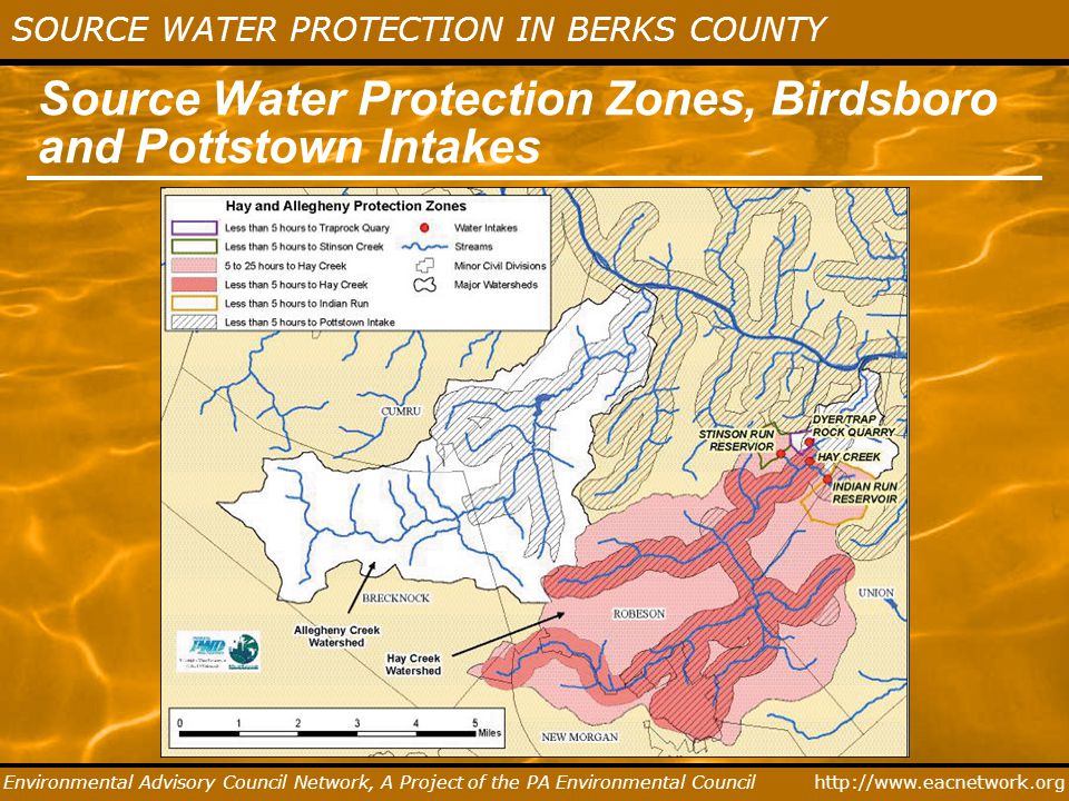 SOURCE WATER PROTECTION IN BERKS COUNTY Environmental Advisory Council Network, A Project of the PA Environmental Council Source Water Protection Zones, Birdsboro and Pottstown Intakes