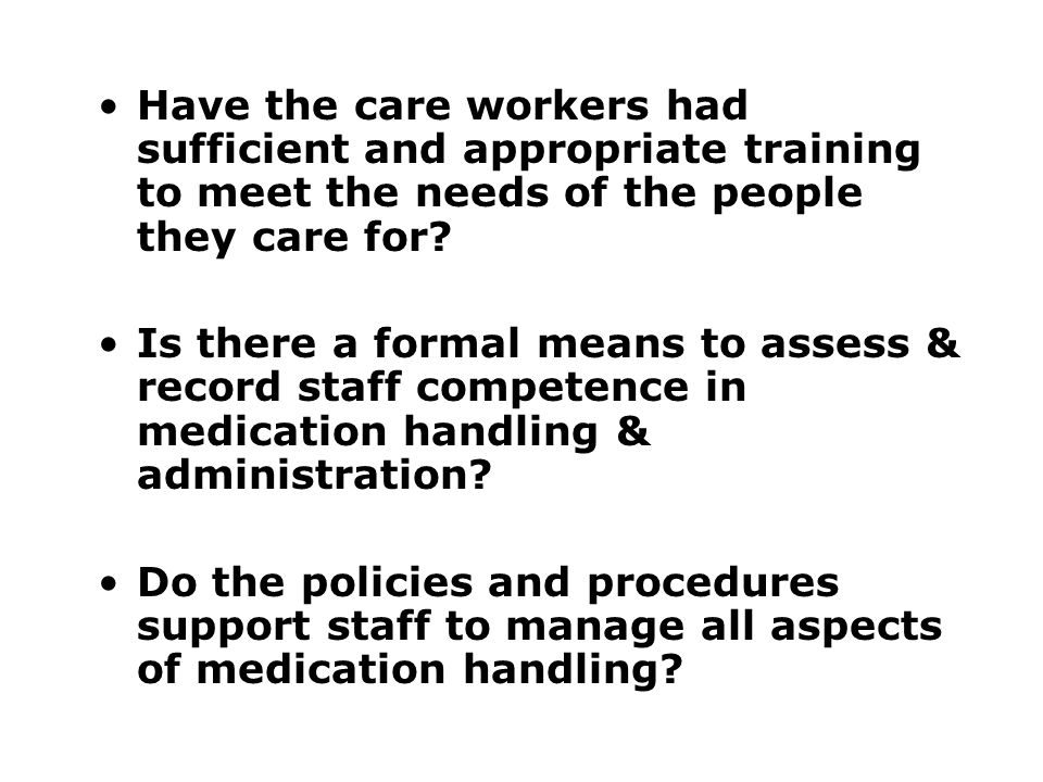 Have the care workers had sufficient and appropriate training to meet the needs of the people they care for.