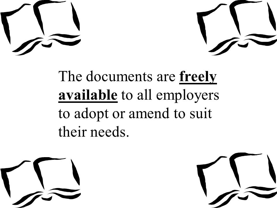 The documents are freely available to all employers to adopt or amend to suit their needs.