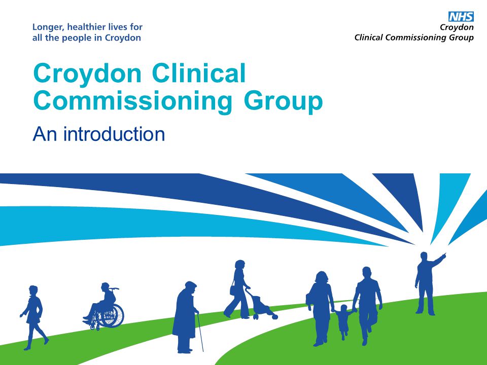 Croydon Clinical Commissioning Group An introduction