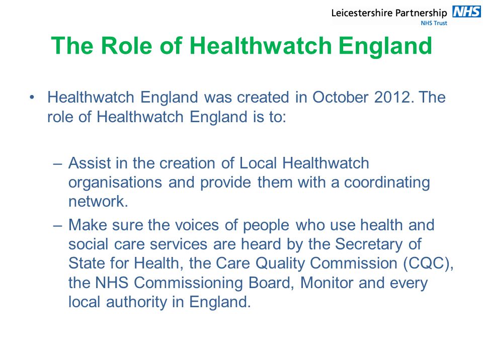 The Role of Healthwatch England Healthwatch England was created in October 2012.