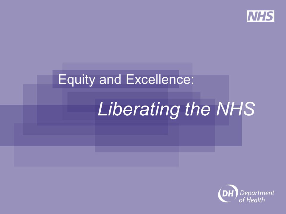 Equity and Excellence: Liberating the NHS