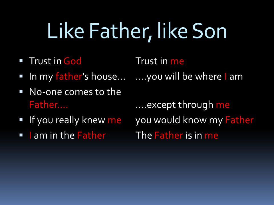 Like Father, like Son  Trust in God  In my father’s house...
