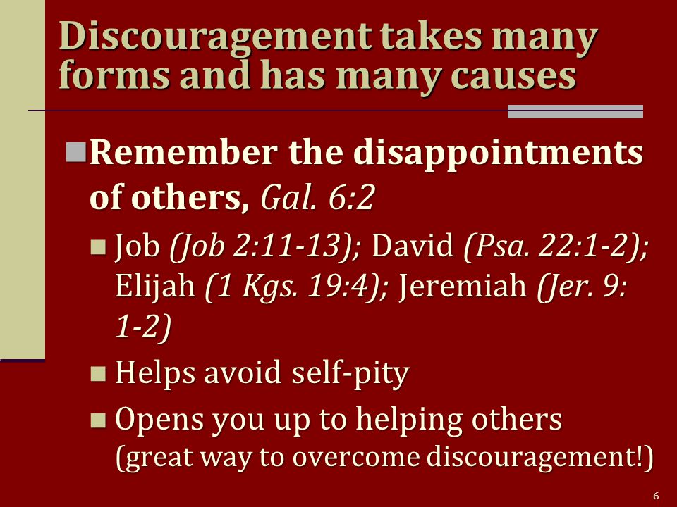 6 Remember the disappointments of others, Gal. 6:2 Remember the disappointments of others, Gal.