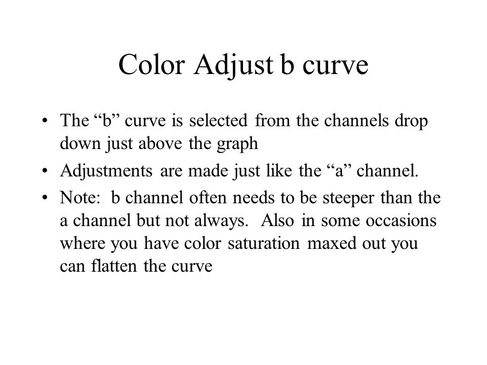 Color Adjust b curve The b curve is selected from the channels drop down just above the graph Adjustments are made just like the a channel.