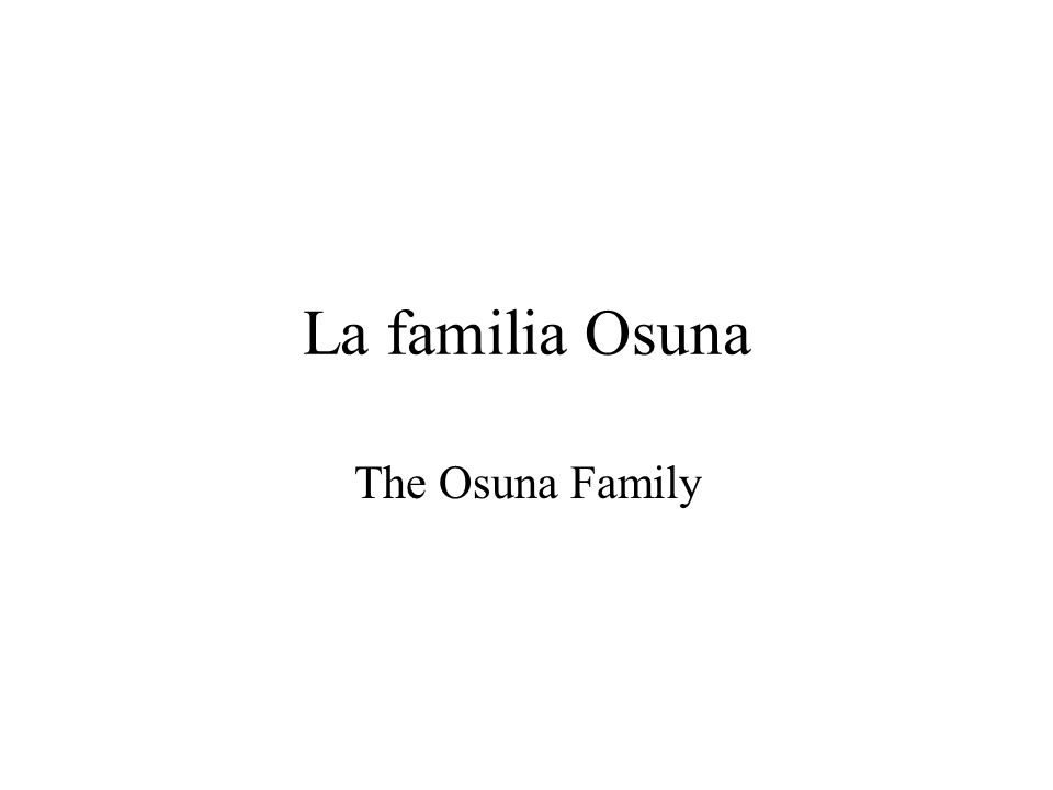 La familia Osuna The Osuna Family