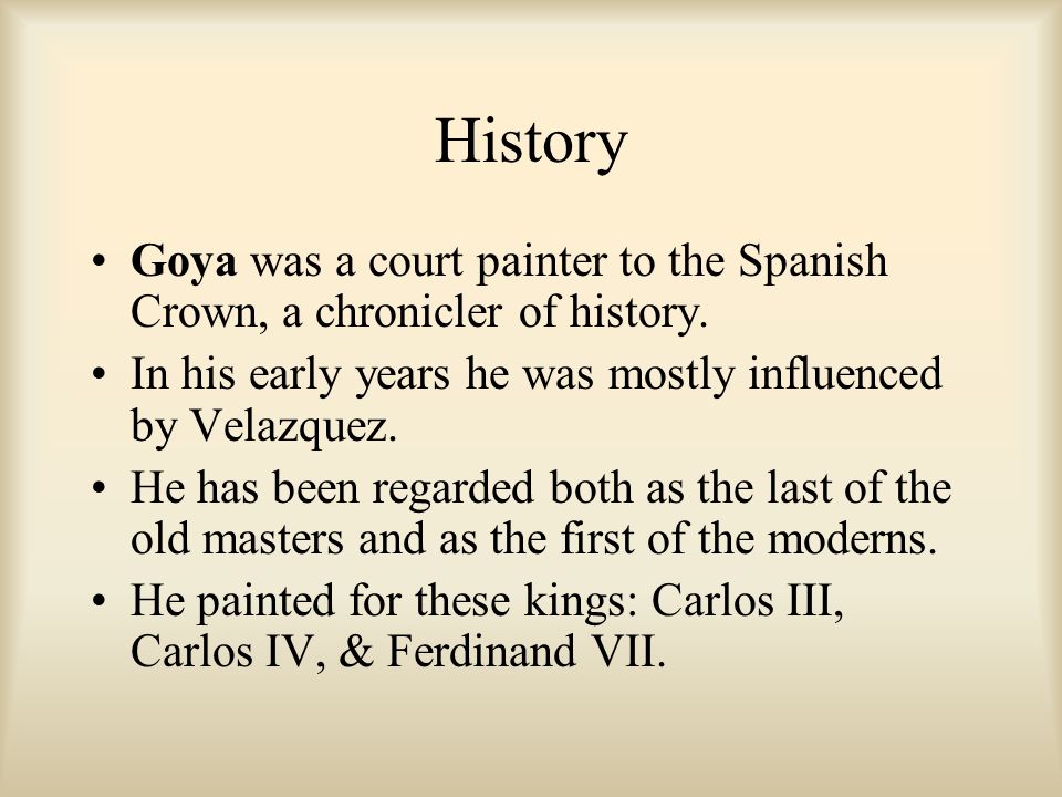History Goya was a court painter to the Spanish Crown, a chronicler of history.
