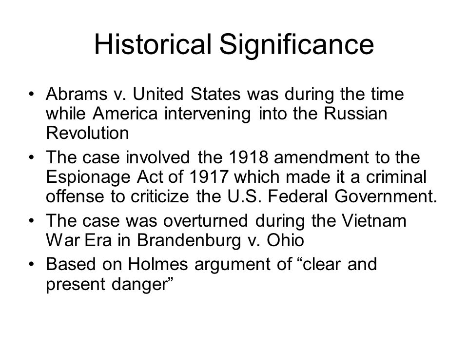 Abrams v. United States (1919) Background:  Abrams and the other  defendants were all born in Russia. They were intelligent and had  considerable schooling. - ppt download