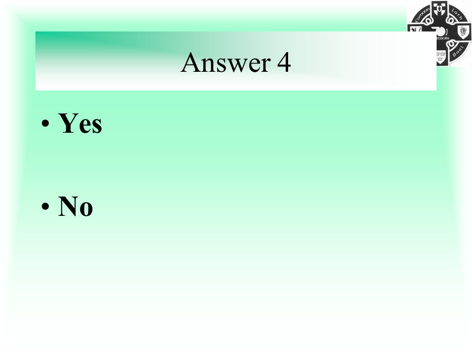 Answer 4 Yes No