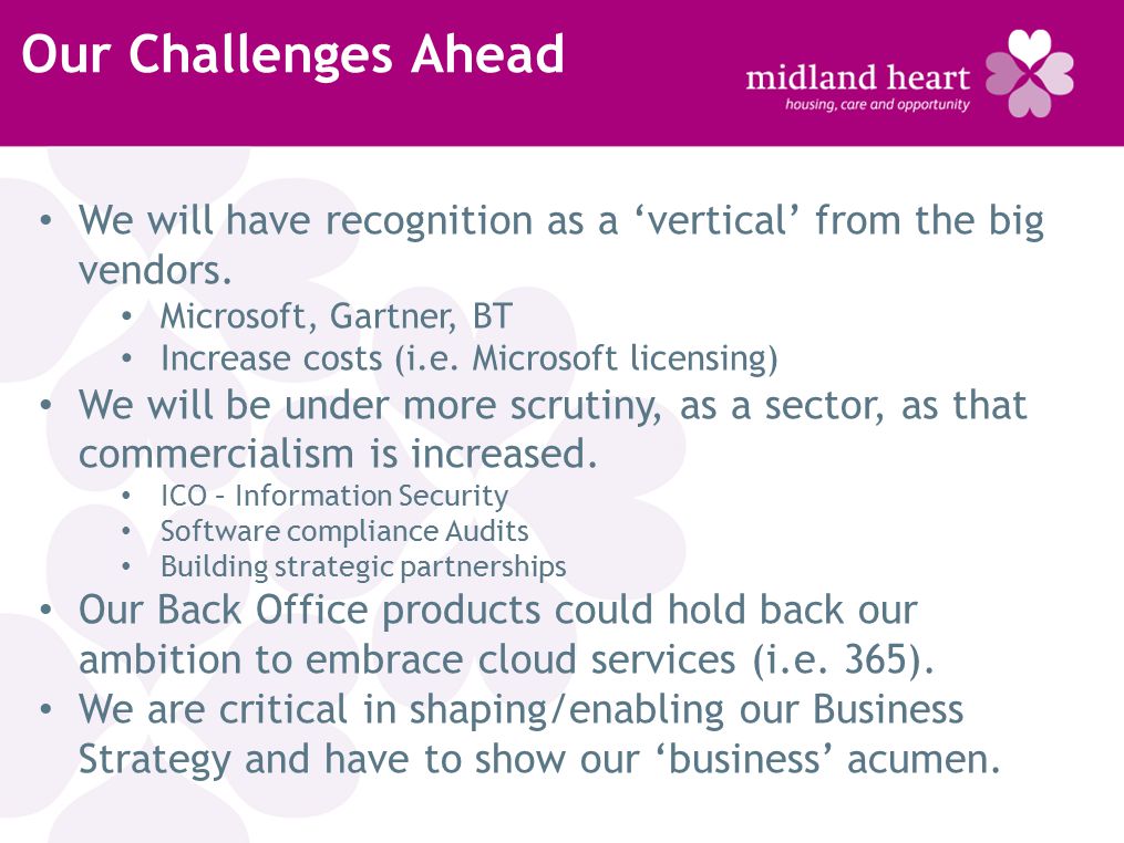 Our Challenges Ahead We will have recognition as a ‘vertical’ from the big vendors.
