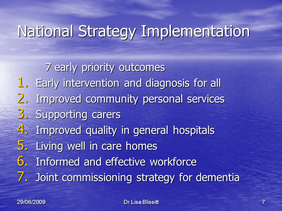 29/06/2009Dr Lisa Blissitt7 National Strategy Implementation 7 early priority outcomes 1.