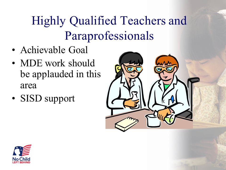 Highly Qualified Teachers and Paraprofessionals Achievable Goal MDE work should be applauded in this area SISD support