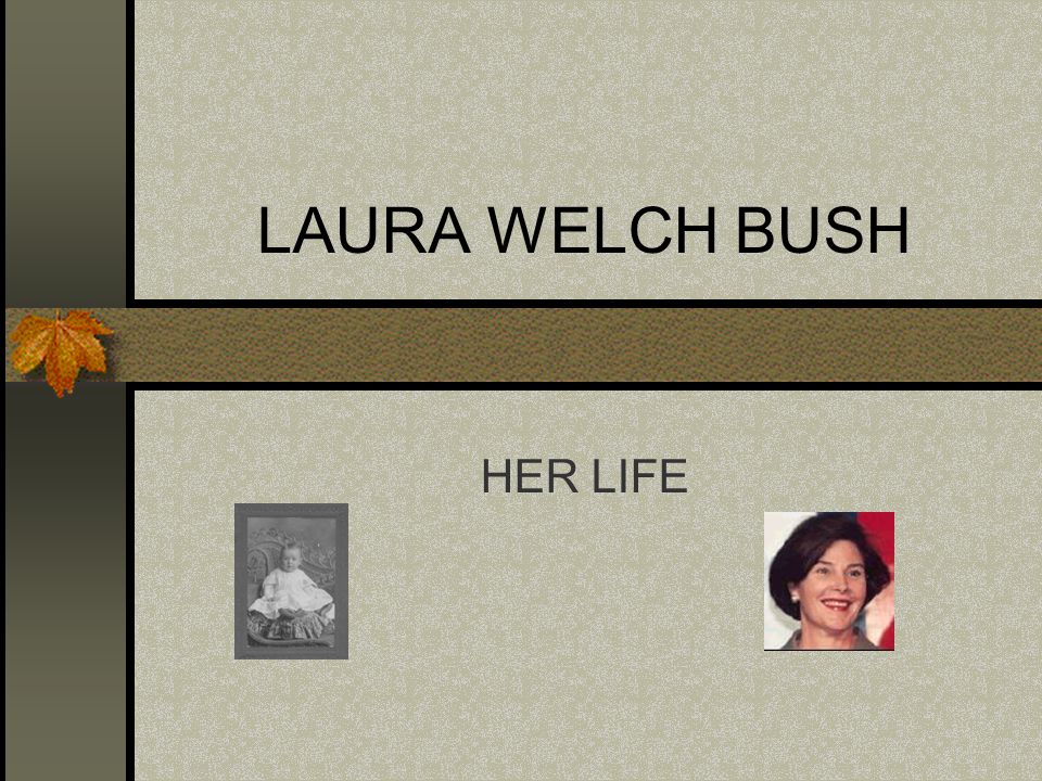 LAURA WELCH BUSH HER LIFE