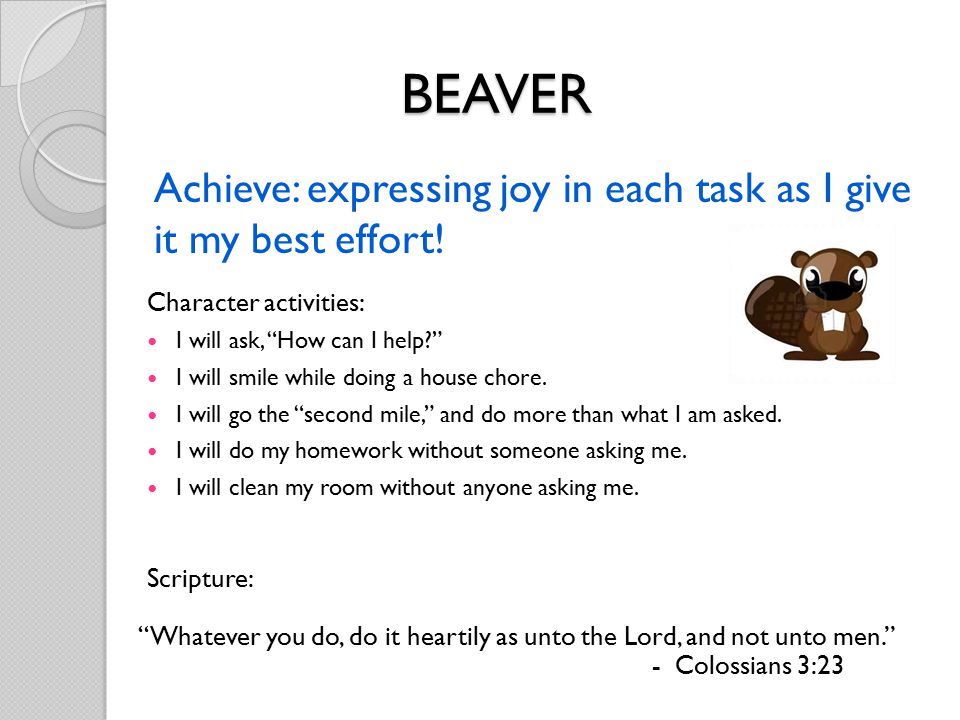 Achieve: expressing joy in each task as I give it my best effort.