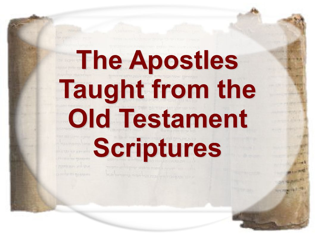 The Apostles Taught from the Old Testament Scriptures