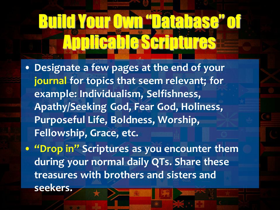 Designate a few pages at the end of your journal for topics that seem relevant; for example: Individualism, Selfishness, Apathy/Seeking God, Fear God, Holiness, Purposeful Life, Boldness, Worship, Fellowship, Grace, etc.